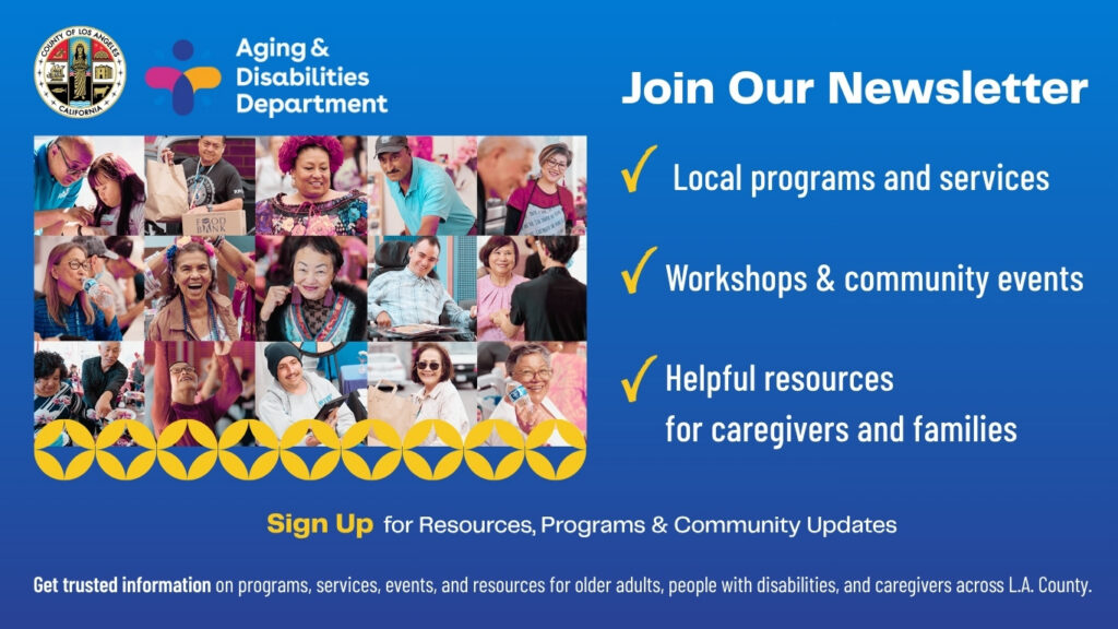 Graphic inviting sign-ups for the L.A. County Aging & Disabilities Department newsletter, featuring diverse community members and highlighting programs, events, and caregiver resources.